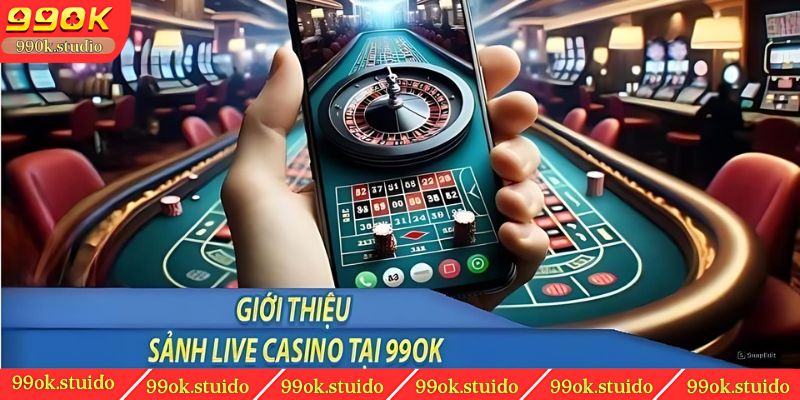 Đôi nét về sảnh game Casino 99OK